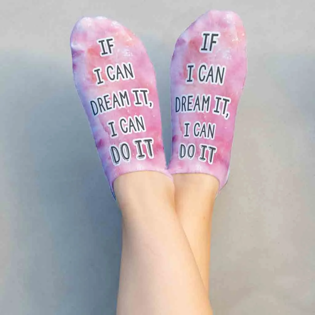 If I Can Dream It I Can Do It Printed on No Show Socks